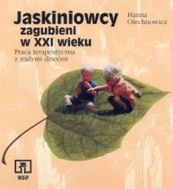 Jaskiniowcy zagubieni w XXI wieku. Praca terapeutyczna z małymi dziećmi - Hanna Olechnowicz