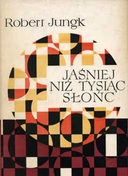 Jaśniej niż tysiąc słońc. Losy badaczy atomu. - Robert Jungk
