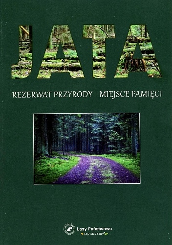 Jata. Rezerwat przyrody, miejsce pamięci - Roman Zielony, Justyna Nowakowska