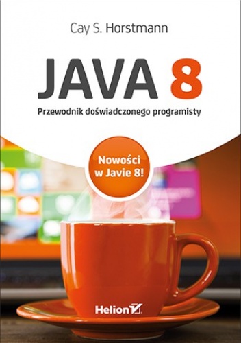 Java 8. Przewodnik doświadczonego programisty - Cay S. Horstmann