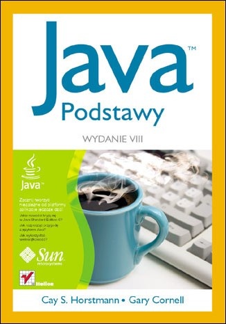 Java. Podstawy. Wydanie VIII - Cay Horstmann, Gary Cornell