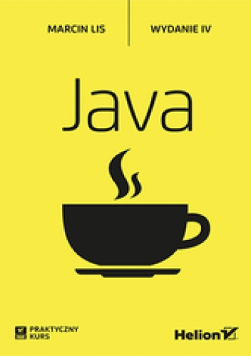 Java. Praktyczny kurs. Wydanie IV - Marcin Lis