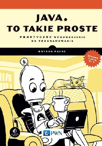 Java, to takie proste. Praktyczne wprowadzenie do programowania - Bryson Payne