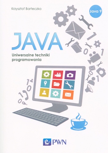 Java. Uniwersalne techniki programowania - Krzysztof Barteczko