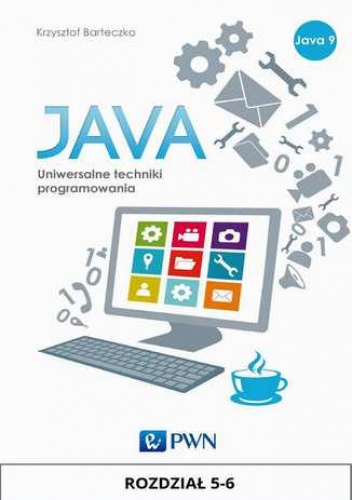 JAVA. Uniwersalne techniki programowania, rozdział 5-6 - Krzysztof Barteczko