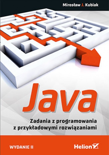 Java. Zadania z programowania z przykładowymi rozwiązaniami. Wydanie II - Mirosław J. Kubiak