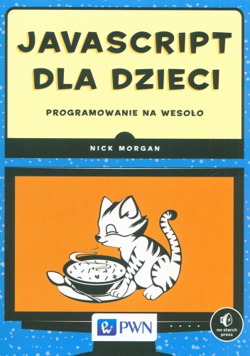 JavaScript dla dzieci. Programowanie na wesoło - Nick Morgan