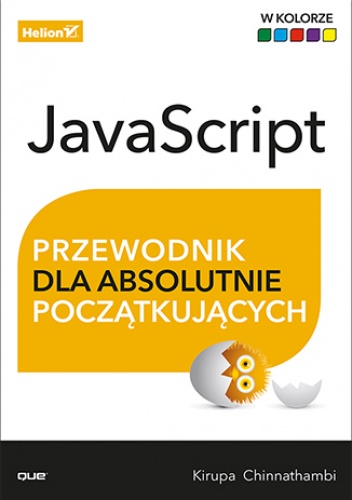 JavaScript. Przewodnik dla absolutnie początkujących - Chinnathambi Kirupa