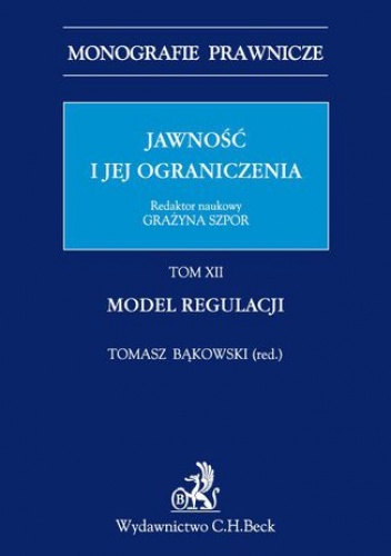 Jawność i jej ograniczenia. Model regulacji. Tom 12 - Grażyna Szpor, Tomasz Bąkowski