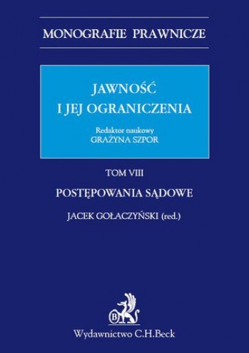 Jawność i jej ograniczenia. Postępowanie sądowe. Tom 8 - Jacek Gołaczyński, Grażyna Szpor