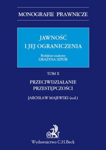 Jawność i jej ograniczenia. Przeciwdziałanie przestępczości. Tom 10 - Grażyna Szpor, Jarosław Majewski