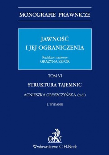Jawność i jej ograniczenia. Struktura tajemnic. Tom 6 - Grażyna Szpor, Gryszczyńska Agnieszka