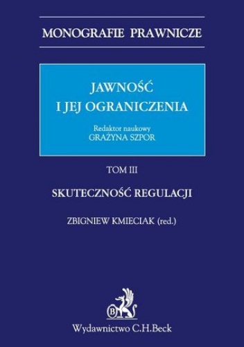 Jawność i jej ograniczenia. Tom III. Skuteczność regulacji