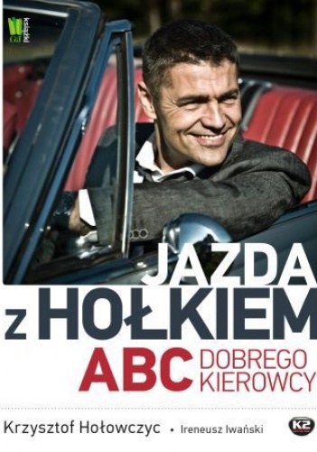 Jazda z Hołkiem. ABC kierowcy - Krzysztof Hołowczyc, Ireneusz Iwański