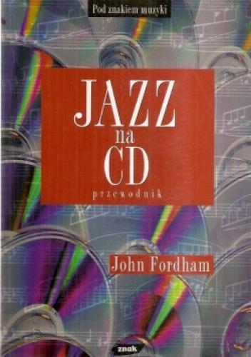 Jazz na CD: przewodnik - John Fordham