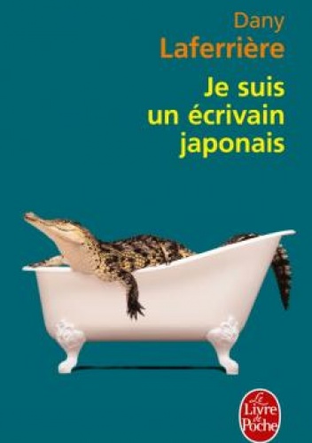 Je suis un écrivain japonais - Dany Laferrière