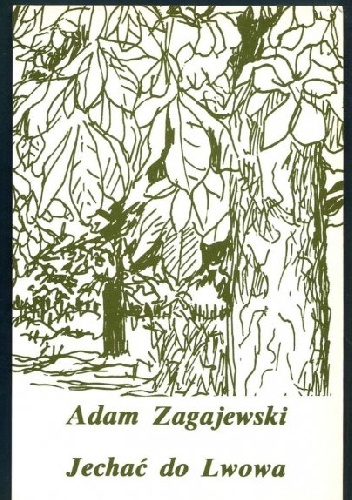Jechać do Lwowa i inne wiersze - Adam Zagajewski