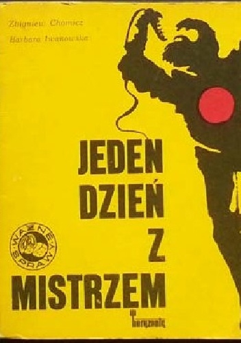 Jeden dzień z mistrzem - Zbigniew Chomicz, Barbara Iwanowska