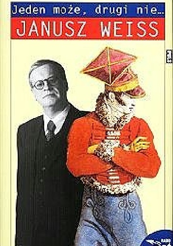 Jeden może, drugi nie... - Janusz Weiss