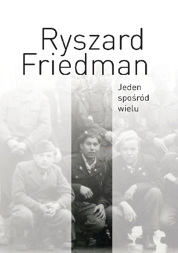 Jeden spośród wielu - Ryszard Friedman