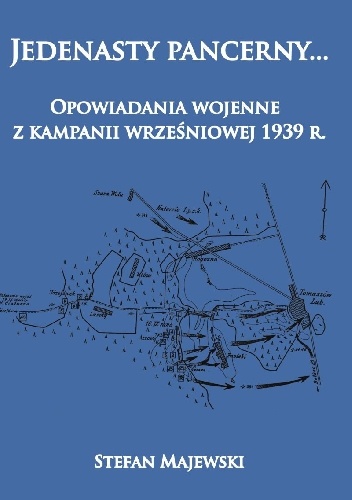 Jedenasty pancerny...  Opowiadania wojenne z kampanii wrześniowej 1939 r. - Stefan Majewski