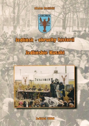 Jedlińsk - okruchy historii. Jedlińskie kusaki - Stefan Rosiński