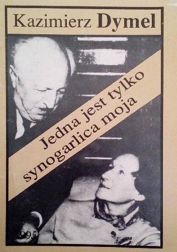 Jedna jest tylko synogarlica moja, czyli Marii i Jerzego Kuncewiczów sztuka życia - Kazimierz Dymel