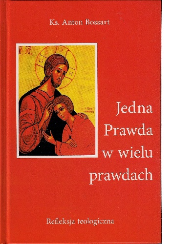 Jedna Prawda w wielu prawdach - Anton Bossart