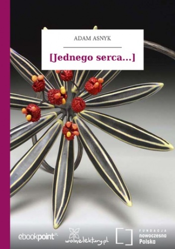 [Jednego serca...\ - Adam Asnyk