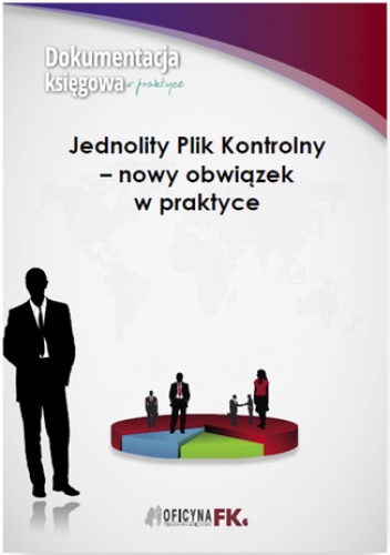 Jednolity Plik Kontrolny - nowy obowiązek w praktyce - Barbara Dąbrowska