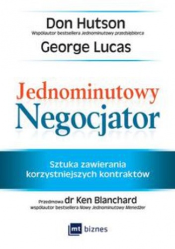 Jednominutowy Negocjator. Sztuka zawierania korzystniejszych kontraktów - George Lucas, Don Hutson