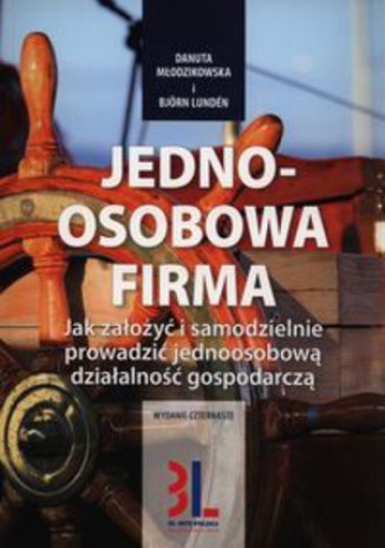 Jednoosobowa firma. Jak założyć i samodzielnie prowadzić jednoosobową działalność gospodarczą ed.2015 - Björn Lundén, Danuta Młodzikowska