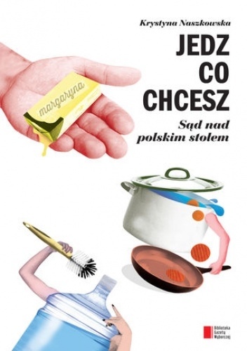 Jedz co chcesz. Sąd nad polskim stołem - Krystyna Naszkowska