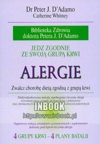 Jedz zgodnie ze swoją grupą krwi. Alergie - dr Peter J. D&apos,Adamo, Catherine Whitney - Catherine Whitney, Peter J. D'Adamo