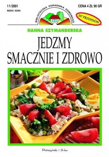 Jedzmy smacznie i zdrowo - Hanna Szymanderska