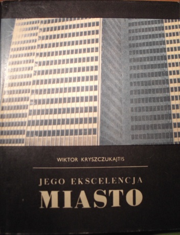 Jego Ekscelencja Miasto - Wiktor Kryszczukajtis