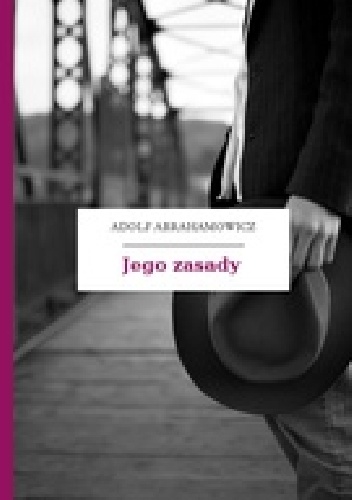 Jego zasady - Adolf Abrahamowicz