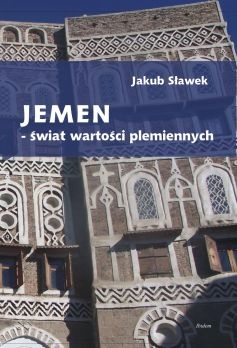 Jemen. Świat wartości plemiennych - Jakub Sławek
