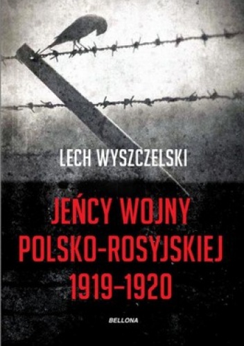 Jeńcy wojny polsko-rosyjskiej 1919-1920 - Lech Wyszczelski