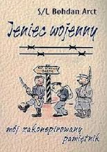 Jeniec wojenny. Mój zakonspirowany pamiętnik - Bohdan Arct