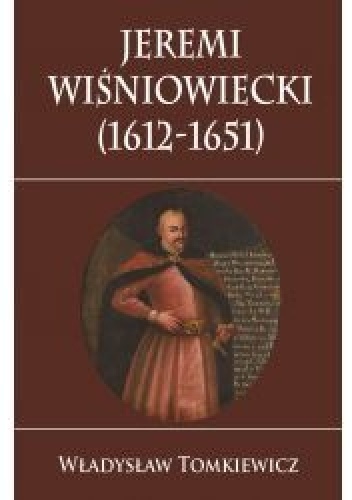 Jeremi Wiśniowiecki  (1612-1651) - Władysław Tomkiewicz