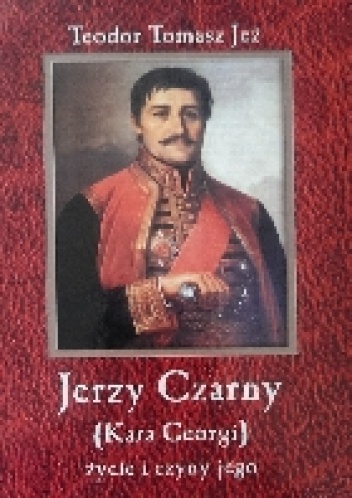 Jerzy Czarny (Kara Georgi) życie i czyny jego - Zygmunt Miłkowski