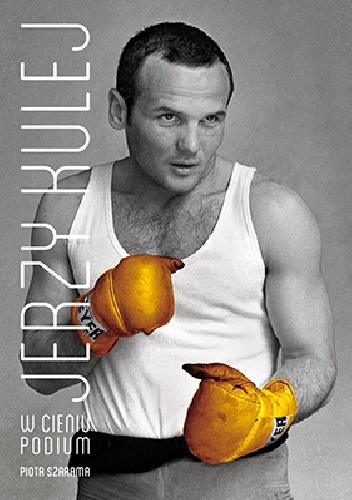 Jerzy Kulej. W cieniu podium - Piotr Szarama