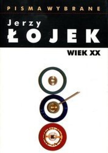 Jerzy Łojek. Pisma wybrane. Wiek XX - Marek Kornat