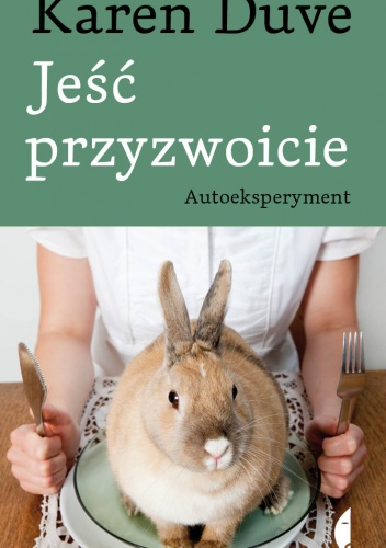 Jeść przyzwoicie. Autoeksperyment - Karen Duve