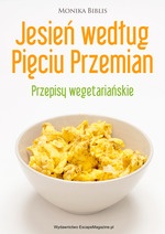 Jesień według Pięciu Przemian. Przepisy wegetariańskie - Monika Biblis