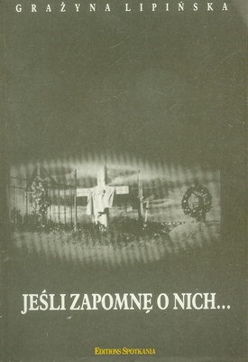 Jeśli zapomnę o nich... - Grażyna Lipińska