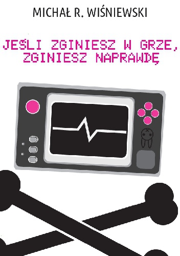 Jeśli zginiesz w grze, zginiesz naprawdę - Michał R. Wiśniewski