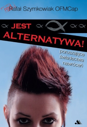 Jest alternatywa! Poruszające świadectwa nawróceń - Rafał Szymkowiak OFMCap