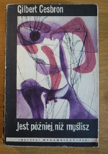 Jest później niż myślisz - Gilbert Cesbron